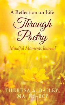 portada A Reflection on Life Through Poetry: Mindful Moments Journal (en Inglés)