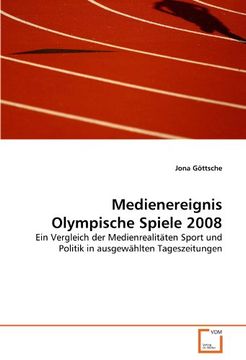 portada Medienereignis Olympische Spiele 2008: Ein Vergleich der Medienrealitäten Sport und Politik in Ausgewählten Tageszeitungen (in German)