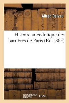 portada Histoire Anecdotique Des Barrières de Paris (in French)