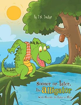 portada Sooner or Later, the Alligator Will Decide to Take a Dive (en Inglés)