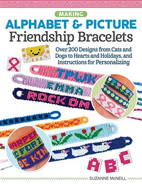 portada Making Alphabet & Picture Friendship Bracelets: Over 200 Designs from Cats and Dogs to Hearts and Holidays, and Instructions for Personalizing (en Inglés)