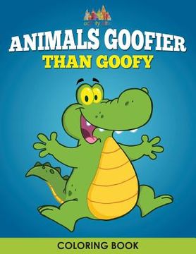 portada Animals Goofier Than Goofy Coloring Book (en Inglés)