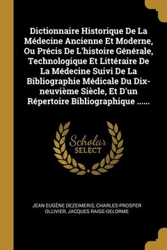 portada Dictionnaire Historique De La Médecine Ancienne Et Moderne, Ou Précis De L'histoire Générale, Technologique Et Littéraire De La Médecine Suivi De La B (en Francés)