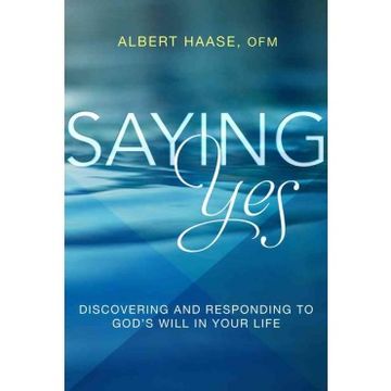 portada Saying Yes: Discovering And Responding To God's Will In Your Life (en Inglés)