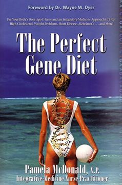 portada The Perfect Gene Diet: Use Your Body's own apo e Gene to Treat High Cholesterol, Weight Problems, Heart Disease, Alzheimer's. And More! (en Inglés)