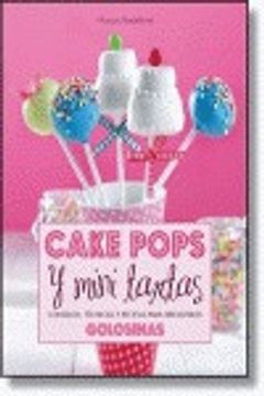 portada Cake pops y mini tartas: Consejos, técnicas y recetas para irresistibles golosinas