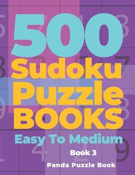 portada 500 Sudoku Puzzle Books Easy To Medium - Book 3: Mind Games For Adults - Logic Games Adults - Brain Games Sudoku (en Inglés)