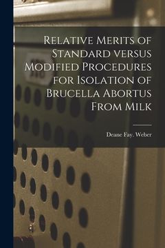 portada Relative Merits of Standard Versus Modified Procedures for Isolation of Brucella Abortus From Milk (en Inglés)
