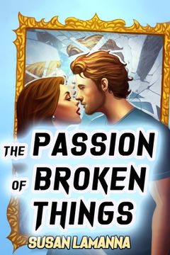 portada The Passion of Broken Things: A Romance Story (en Inglés)