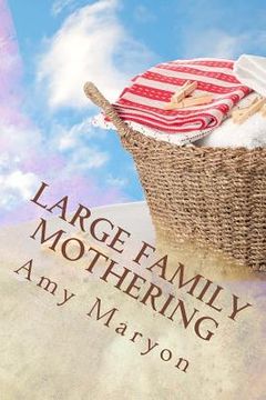 portada Large Family Mothering: Building your home one piece at a time (in English)