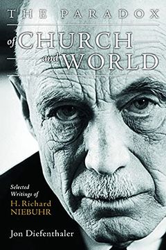 portada The Paradox of Church and World: Selected Writings of h. Richard Niebuhr (en Inglés)