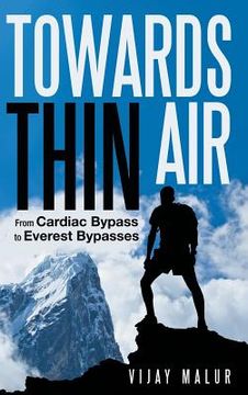 portada Towards Thin Air: From Cardiac Bypass to Everest Bypasses