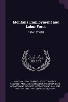 portada Montana Employment and Labor Force: 1986 1st Qtr (en Inglés)