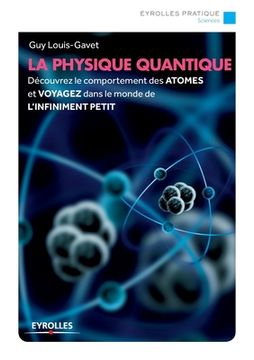 portada La physique quantique: Découvrez le comportement des ATOMES et VOYAGEZ dans le monde de L'INFINIMENT PETIT 