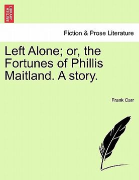 portada left alone; or, the fortunes of phillis maitland. a story. (en Inglés)