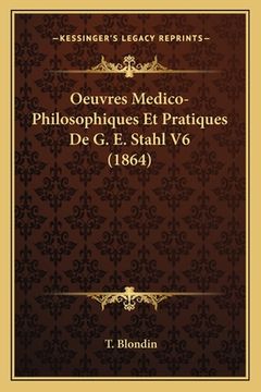 portada Oeuvres Medico-Philosophiques Et Pratiques De G. E. Stahl V6 (1864) (in French)