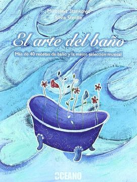portada El Arte del Baño: Más de 40 Recetas de Baño y la Mejor Selección Musical (in Spanish)