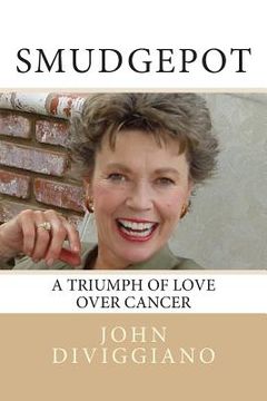 portada Smudgepot: A Triumph of Love over Cancer (en Inglés)
