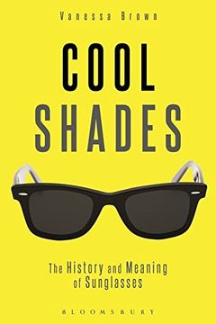 portada Cool Shades: The History and Meaning of Sunglasses