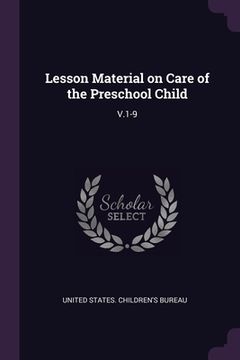 portada Lesson Material on Care of the Preschool Child: V.1-9 (en Inglés)