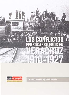 portada CONFLICTOS FERROCARRILEROS, LOS: VERACRUZ 1910-1927