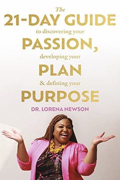 portada The 21-Day Guide to Discovering Your Passion, Developing Your Plan & Defining Your Purpose (en Inglés)