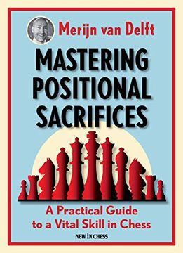 portada Mastering Positional Sacrifices: A Practical Guide to a Vital Skill in Chess (en Inglés)