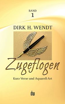 portada Zugeflogen: Kurz-Verse und Aquarell-Art -- Band 1 der Trilogie (en Alemán)
