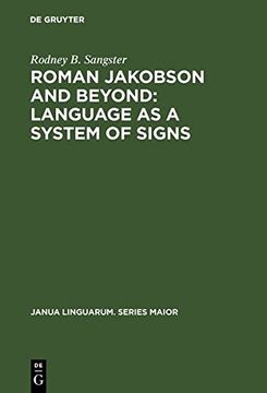 portada Roman Jakobson and Beyond: Language as a System of Signs: The Quest for the Ultimate Invariants in Language (Janua Linguarum. Series Maior)
