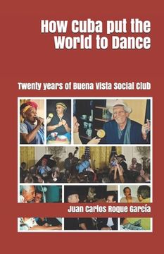 portada How Cuba put the World to Dance: Twenty years of Buena Vista Social Club (in English)