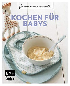 portada Genussmomente: Kochen für Babys: Schnell, Einfach und Gesund: Rezepte vom 1. Brei bis zur Familienkost? Kürbis-Hirsebrei, Birnen-Dinkelbrei, Erbsenbrei mit Lachs und Mehr (en Alemán)