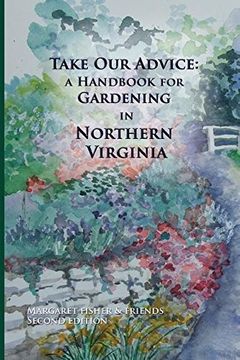 portada Take Our Advice: A Handbook for Gardening in Northern Virginia (en Inglés)