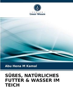 portada Süßes, Natürliches Futter & Wasser Im Teich (in German)