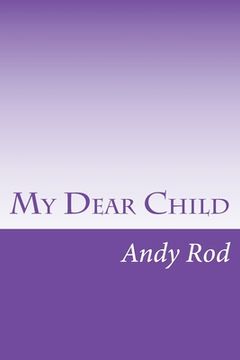portada My Dear Child: A financial advice for my dearest one (en Inglés)