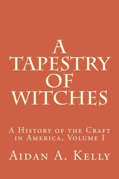 portada A Tapestry of Witches: A History of the Craft in America, Volume I (Volume 1)