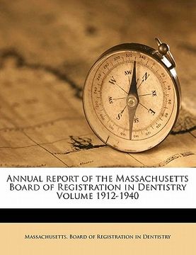 portada annual report of the massachusetts board of registration in dentistry volume 1912-1940 (en Inglés)