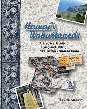 portada Hawai`I Unbuttoned: A Practical Guide to Buying and Selling True-Vintage Hawaiian Shirts (en Inglés)