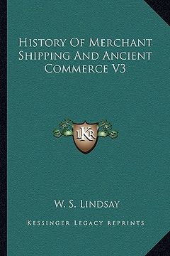 portada history of merchant shipping and ancient commerce v3 (en Inglés)