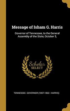 portada Message of Isham g. Harris: Governor of Tennessee, to the General Assembly of the State, October 5, (in English)