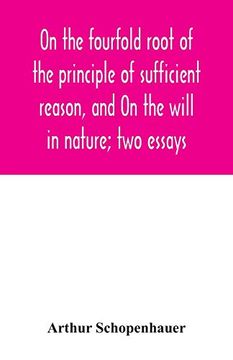 portada On the Fourfold Root of the Principle of Sufficient Reason; And on the Will in Nature; Two Essays 