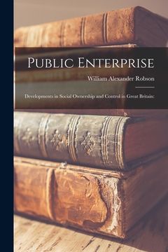 portada Public Enterprise; Developments in Social Ownership and Control in Great Britain (en Inglés)