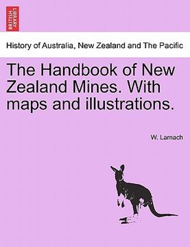 portada the handbook of new zealand mines. with maps and illustrations. (en Inglés)