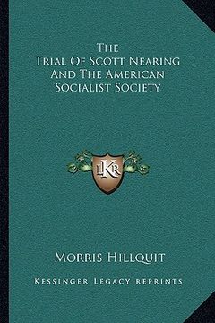 portada the trial of scott nearing and the american socialist society (en Inglés)