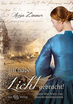 portada Ich Habe Licht Gebracht! Louise Otto-Peters, Eine Deutsche Revolutionärin. Roman (en Alemán)