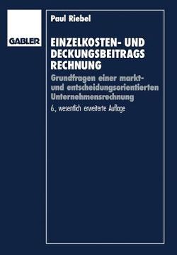 portada Einzelkosten- Und Deckungsbeitragsrechnung: Grundfragen Einer Markt- Und Entscheidungsorientierten Unternehmensrechnung (en Alemán)