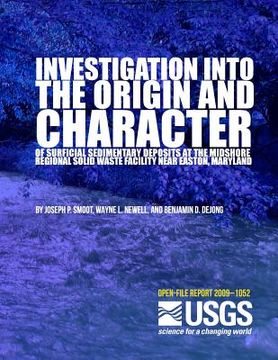 portada Investigation into the Origin and Character of Surficial Sedimentary Deposits at the Midshore Regional Solid Waste Facility near Easton, Maryland (en Inglés)