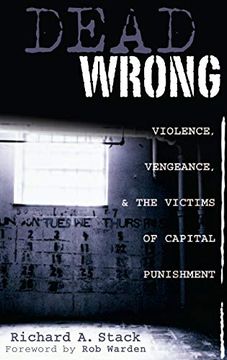 portada Dead Wrong: Violence, Vengeance, and the Victims of Capital Punishment (en Inglés)