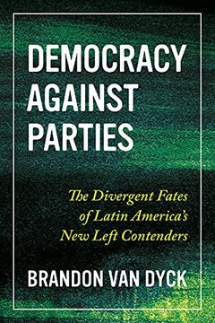 portada Democracy Against Parties: The Divergent Fates of Latin America’S new Left Contenders (Pitt Latin American Series) (in English)