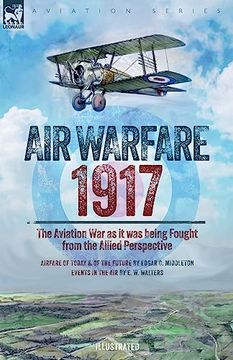 portada Air Warfare, 1917 - The Aviation War as it was being Fought from the Allied Perspective (en Inglés)
