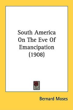 portada south america on the eve of emancipation (1908) (en Inglés)